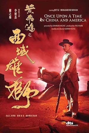 Once Upon a Time in China and America (Wong fei hung VI: Sai wik hung see)