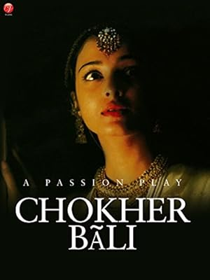 Chokher Bali (Choker Bali: A Passion Play)