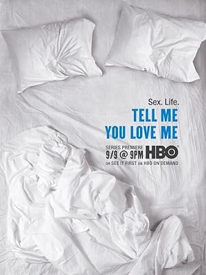 Tell Me You Love Me - First Season
