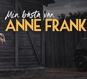 My Best Friend Anne Frank (Mijn beste vriendin Anne Frank)