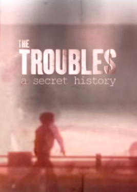 Spotlight on the Troubles: A Secret History - First Season
