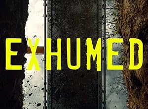 Exhumed - First Season