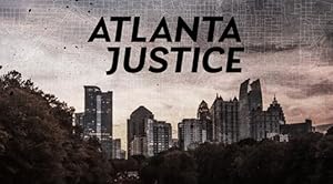Atlanta Justice - First Season