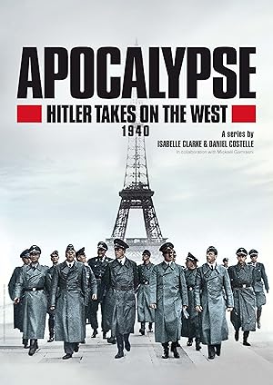 Apocalypse: Hitler Takes on the West (Apocalypse Hitler attaque 