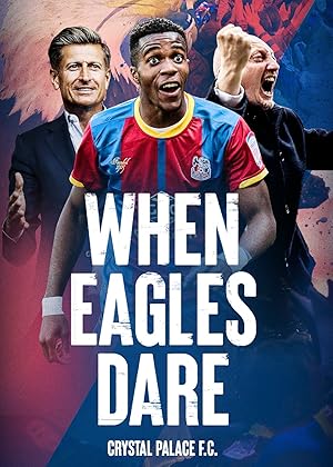 When Eagles Dare: Crystal Palace F.C. - First Season