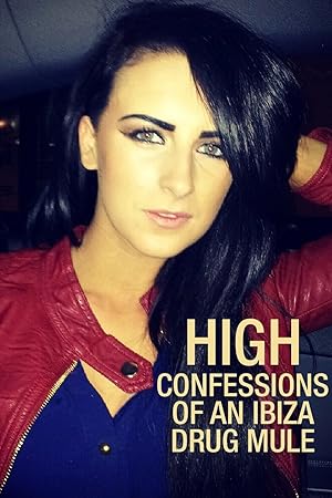 High: Confessions of an Ibiza Drug Mule - First Season