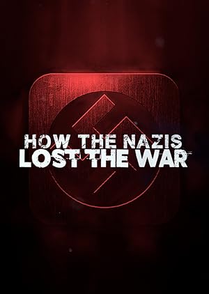 How the Nazis Lost the War - First Season