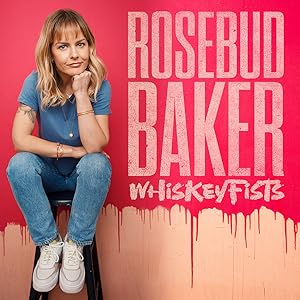 Rosebud Baker: Whiskey Fists