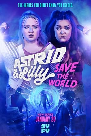 Astrid and Lilly save the world - First Season