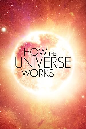 How The Universe Works - First Season