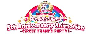 BanG Dream! 5th Anniversary Animation: CiRCLE Thanks Party!