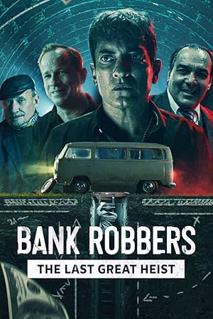 Bank Robbers: The Last Great Heist (Los Ladrones: La verdadera historia del robo del siglo)