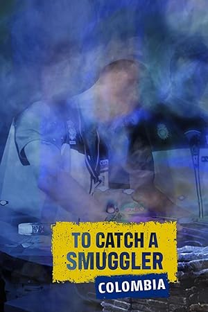 To Catch a Smuggler: Colombia - First Season