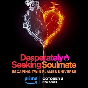 Desperately Seeking Soulmate: Escaping Twin Flames Universe - First Season