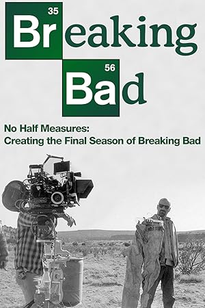 Breaking Bad - No Half Measures: Creating the Final Season of Breaking Bad