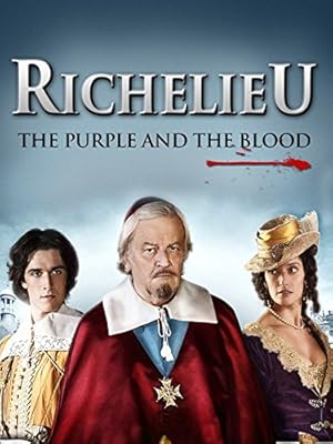 Richelieu, la pourpre et le sang