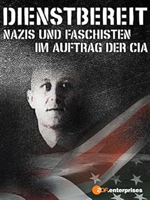 Nazis in the CIA (Dienstbereit - Nazis und Faschisten im Auftrag der CIA)