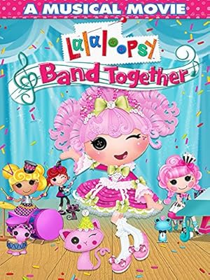 Lalaloopsy: Band Together