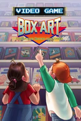 Video Game Box Art: The Stories Behind the Covers - First Season