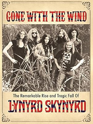 Lynyrd Skynyrd: Gone With The Wind