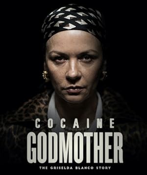 Cocaine Godmother: The Griselda Blanco Story