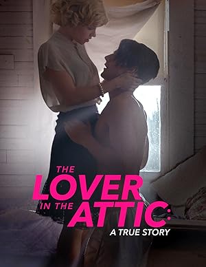 The Lover In The Attic: A True Story