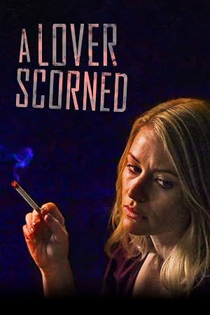 A Lover Scorned (Scorned)