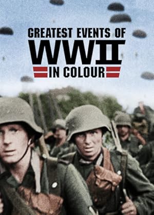 Greatest Events of World War II in Colour - First Season